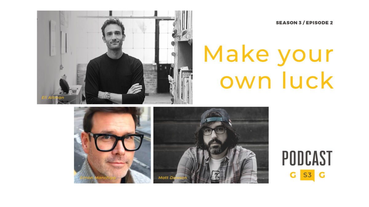 Design podcast with Eli Altman, Simon Manchipp, and Matt Dawson on making your own luck and working hard
