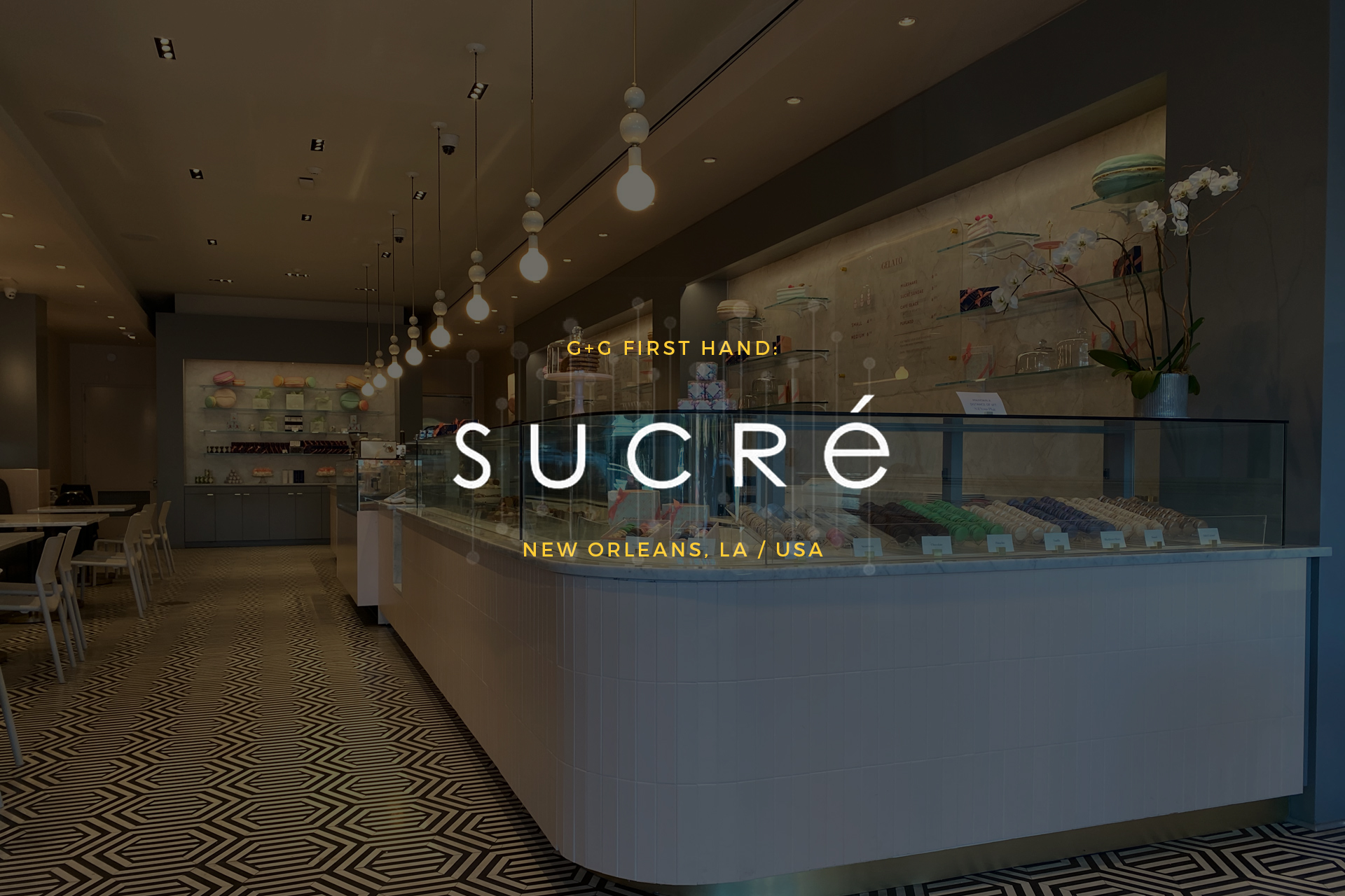 First Hand: Sucre in New Orleans, Louisiana